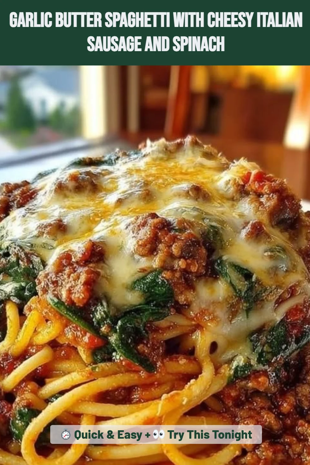 Garlic Butter Spaghetti with Cheesy Italian Sausage and Spinach