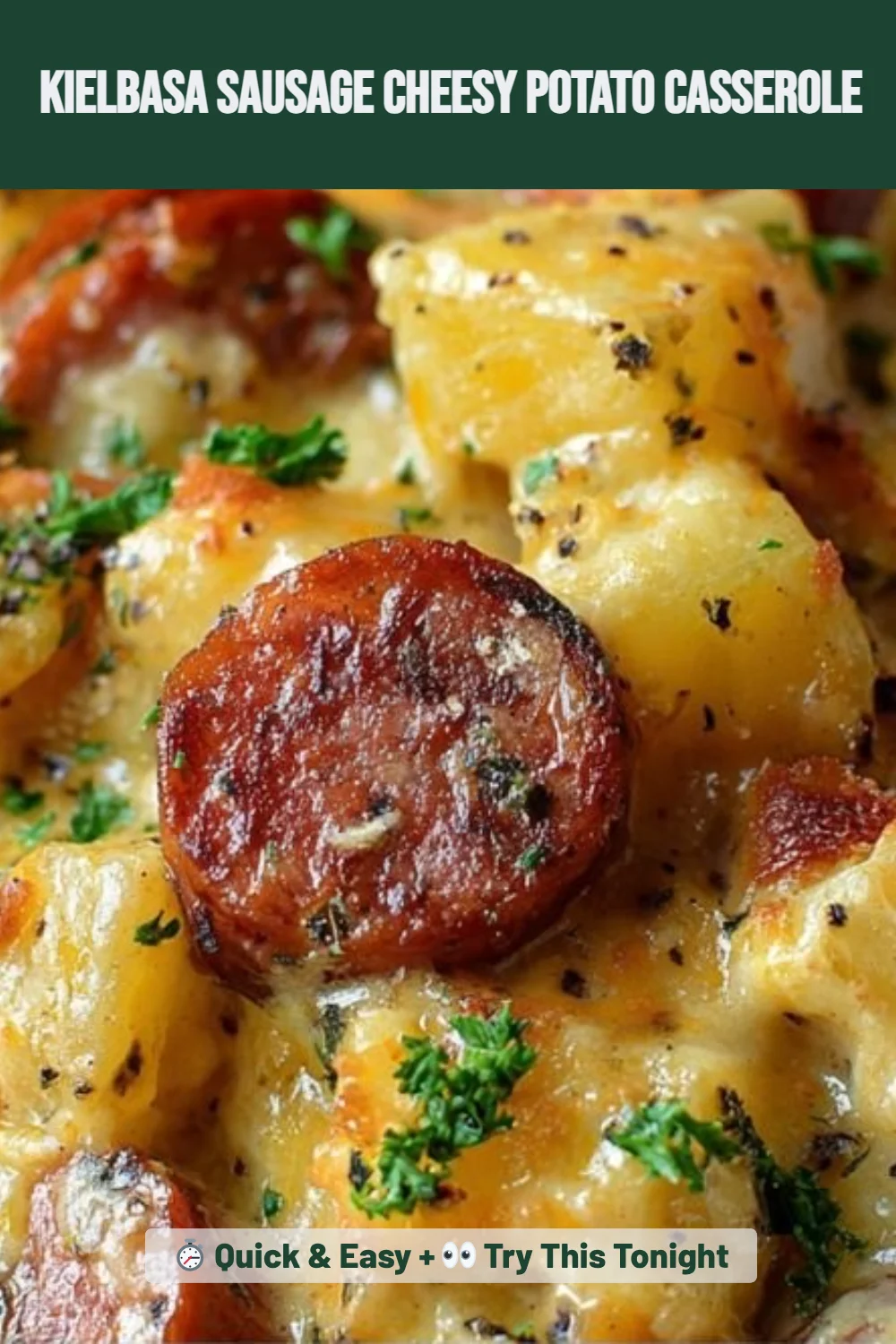 Kielbasa Sausage Cheesy Potato Casserole