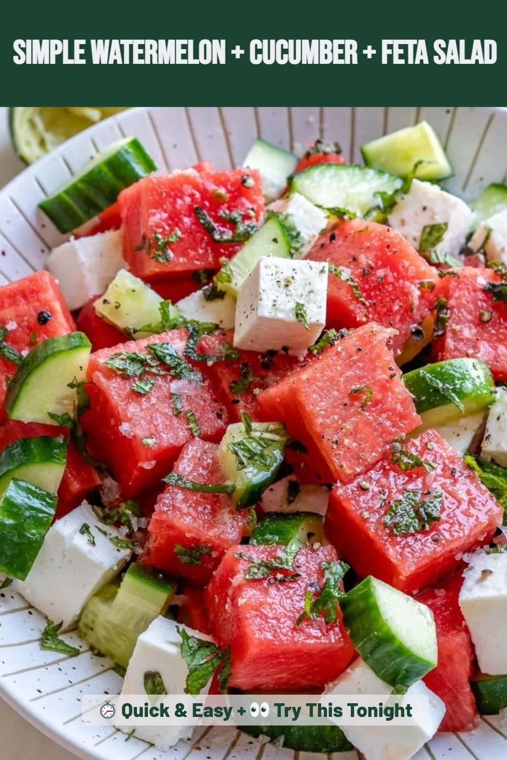 SIMPLE Watermelon + Cucumber + Feta Salad